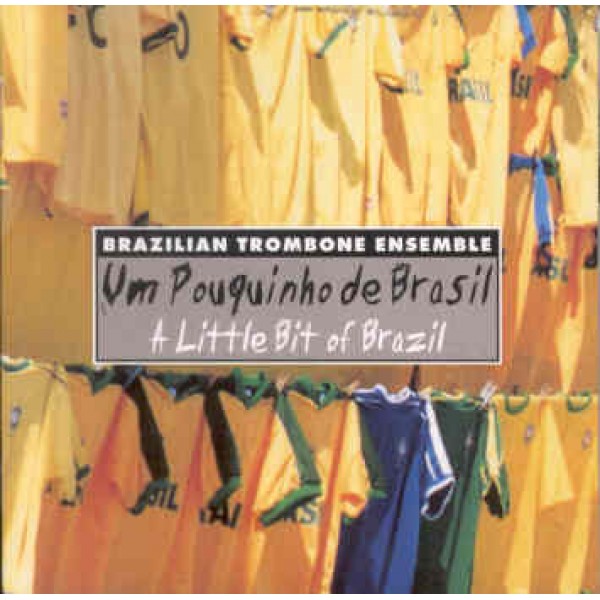 CD Brazilian Trombone Ensemble - Um Pouquinho do Brasil