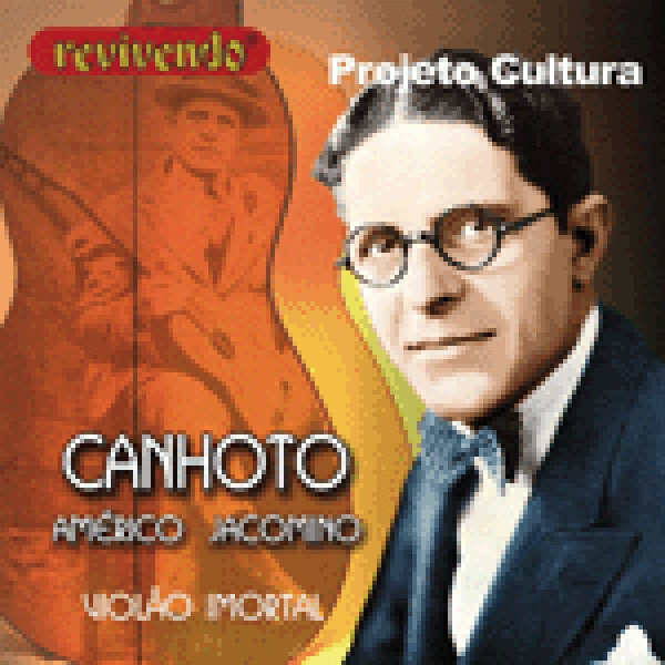 CD Canhoto/Américo Jacomino - Violão Imortal (DUPLO)