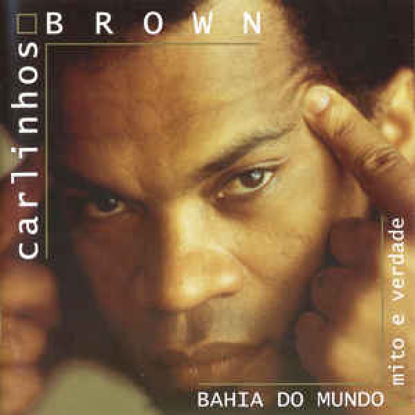 CD Carlinhos Brown - Bahia do Mundo: Mito e Verdade