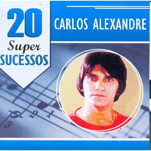 CD Carlos Alexandre - 20 Super Sucessos