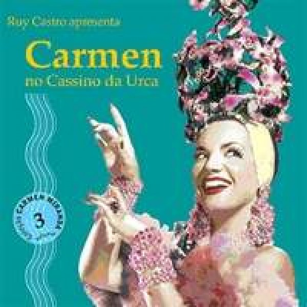 CD Carmen Miranda - Ruy Castro Apresenta: Carmen No Cassino da Urca Vol. 3