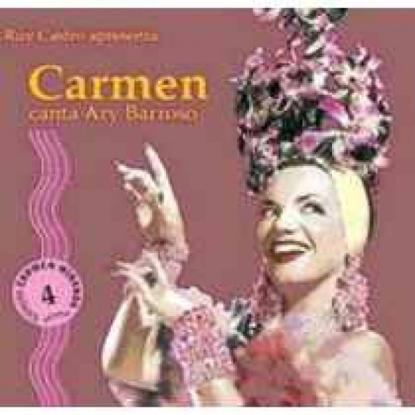 CD Carmen Miranda - Ruy Castro Apresenta: Carmen Canta Ary Barroso Vol. 4