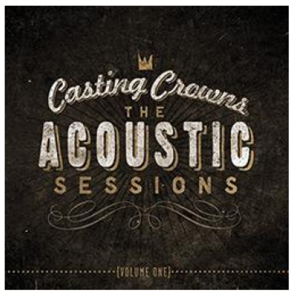 CD Casting Crowns - The Acoustic Sessions Vol. 1