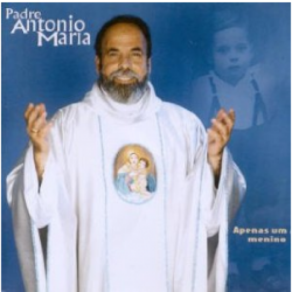 CD Padre Antonio Maria - Apenas um Menino