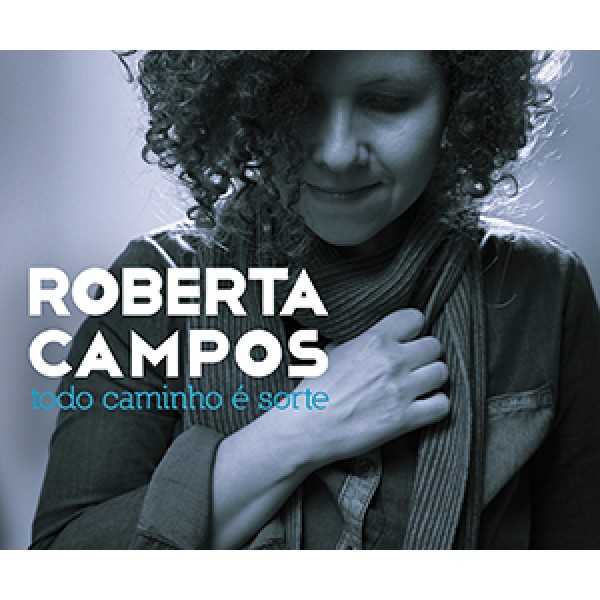 CD Roberta Campos - Todo Caminho é Sorte