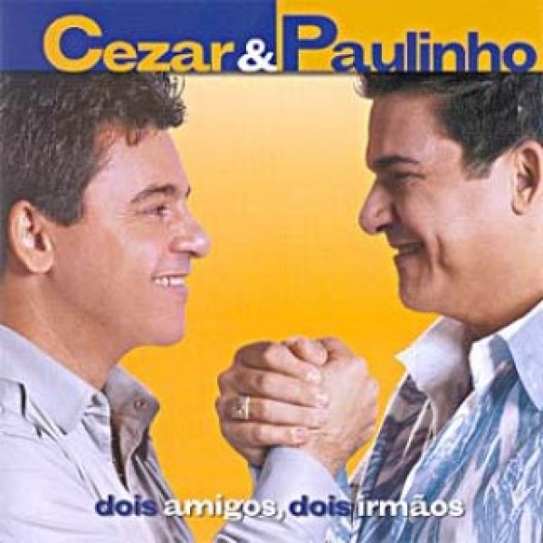 CD Cezar e Paulinho - Dois Amigos, Dois Irmãos