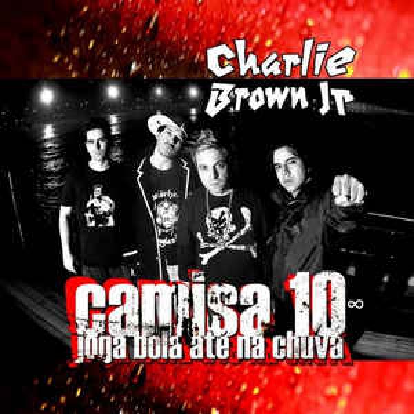 CD Charlie Brown Jr. - Camisa 10 Joga Bola Até Na Chuva