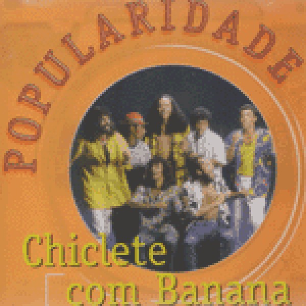 CD Chiclete Com Banana - Popularidade