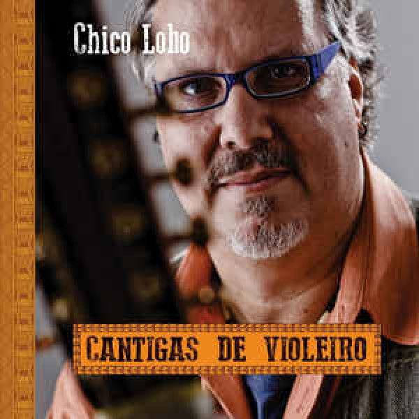 CD Chico Lobo - Cantigas de Violeiro