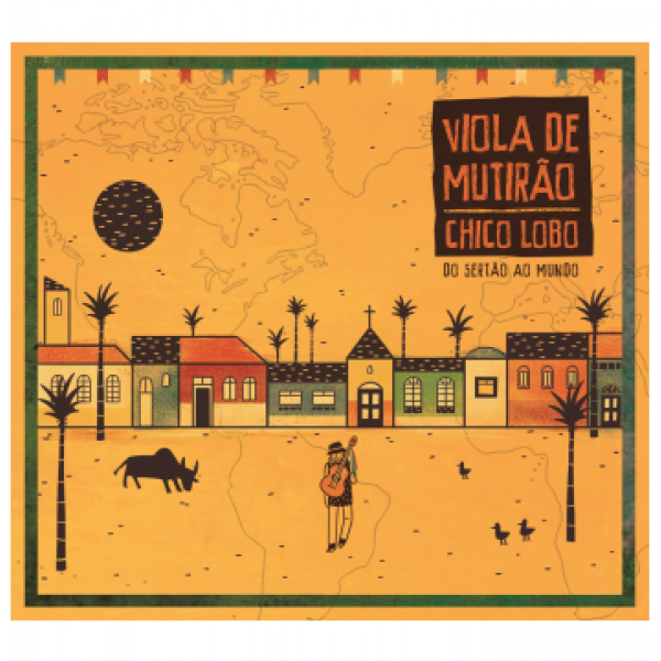 CD Chico Lobo - Viola de Mutirão: Do Sertão Ao Mundo