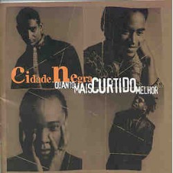 CD Cidade Negra - Quanto Mais Curtido Melhor
