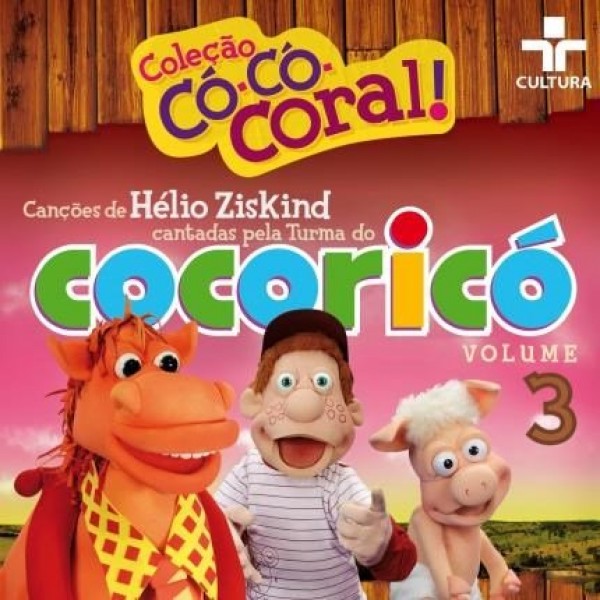 CD Coleção Có-Có-Coral - Canções De Hélio Ziskind Cantadas Pela Turma Do Cocoricó (Volume 3)