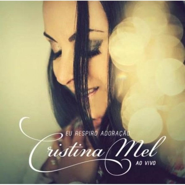 CD Cristina Mel - Eu Respiro Adoração Ao Vivo