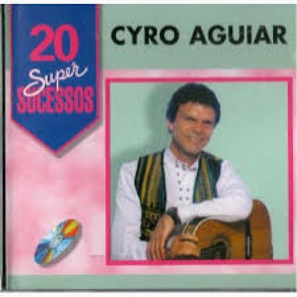 CD Cyro Aguiar - 20 Super Sucessos