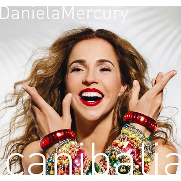 CD Daniela Mercury - Canibália Vol. 1: O Que é Que A Baiana Tem