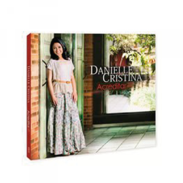 CD Danielle Cristina - Acreditar (Digipack)