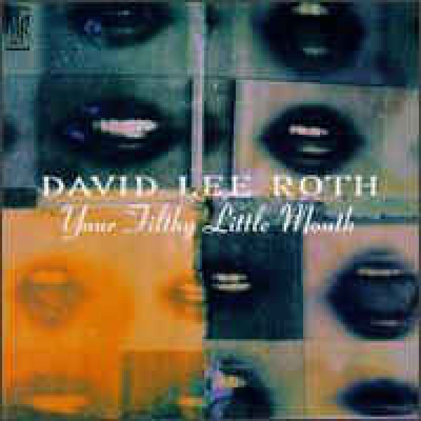 CD David Lee Roth - Your Filthy Little Mouth