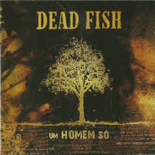 CD Dead Fish - Um Homem Só