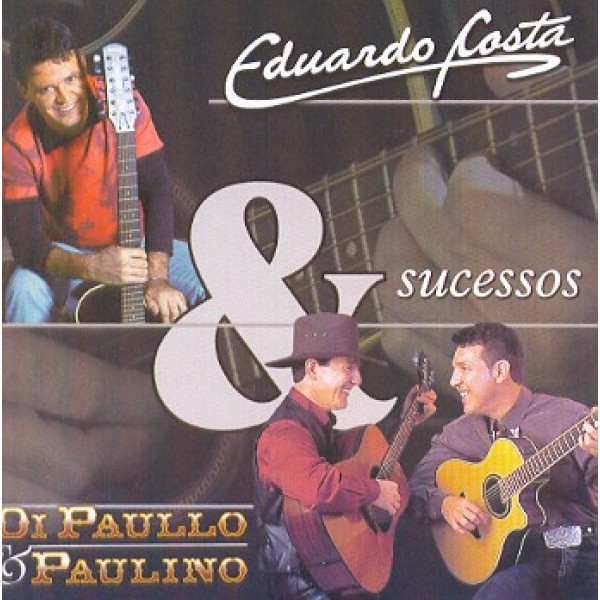 CD Di Paullo & Paulino & Eduardo Costa - Juntos: Sucessos