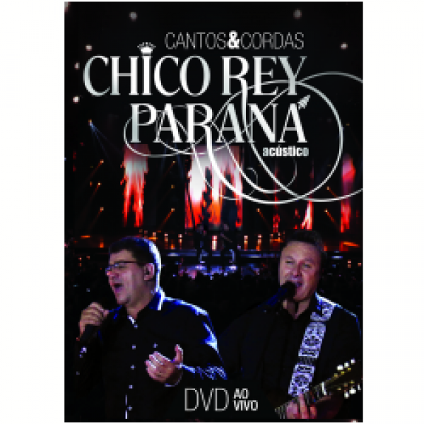 DVD Chico Rey & Paraná - Cantos & Cordas