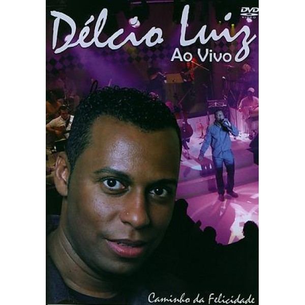 DVD Délcio Luiz - Caminho da Felicidade: Ao Vivo