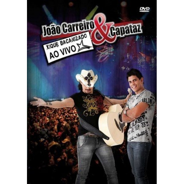 DVD João Carreiro & Capataz - Xique Bacanizado Ao Vivo