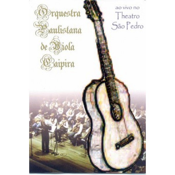 DVD Orquestra Paulistana de Viola Caipira - Ao Vivo No Theatro São Pedro