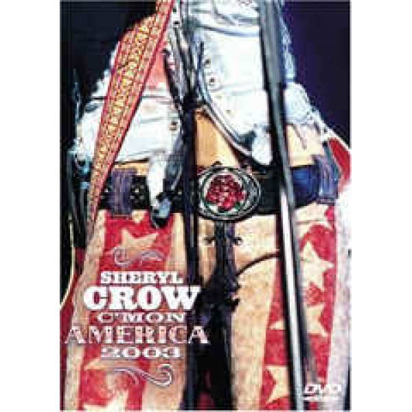 DVD Sheryl Crow - C'Mon America 2003