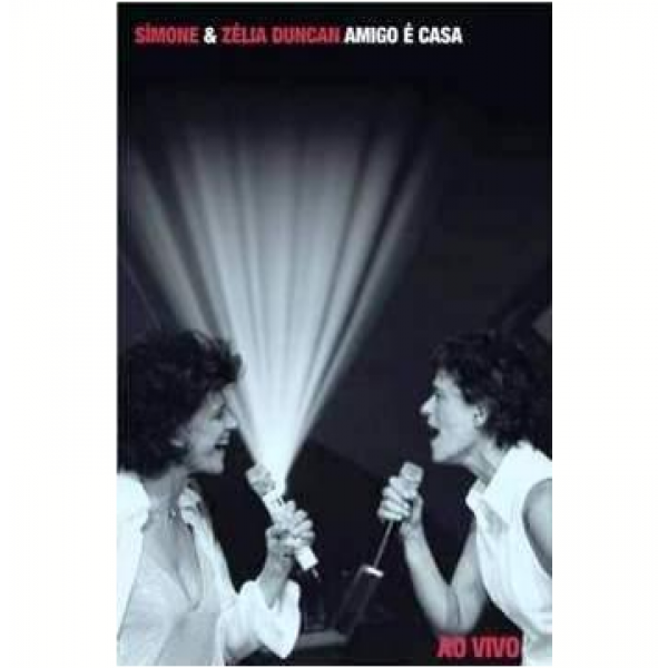 DVD Simone & Zélia Duncan - Amigo É Casa: Ao Vivo