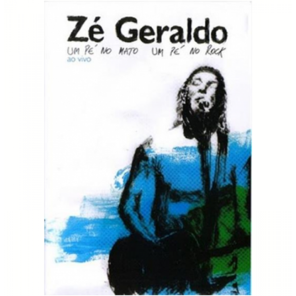 DVD Zé Geraldo - Um Pé No Mato, Um Pé No Rock: Ao Vivo