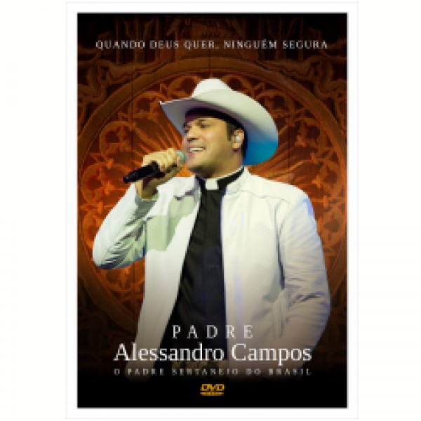 DVD Padre Alessandro Campos - Quando Deus Quer, Ninguém Segura