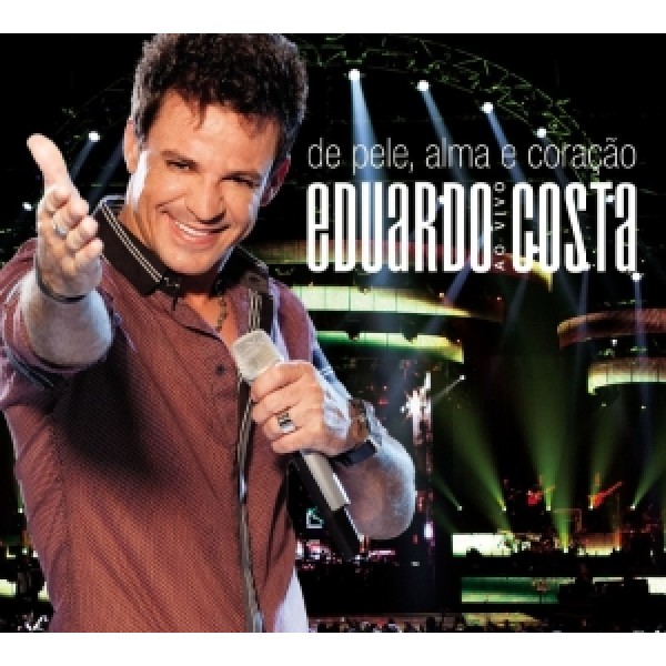 CD Eduardo Costa - De Pele, Alma e Coração Ao Vivo