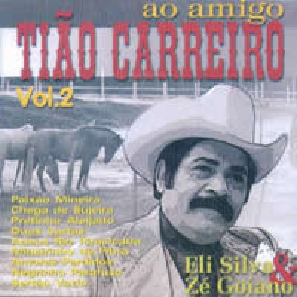 CD Eli Silva & Zé Goiano - Ao Amigo Tião Carreiro Vol. 2
