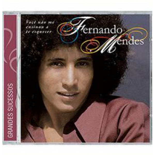 CD Fernando Mendes - Você Não Me Ensinou A Te Esquecer: Grandes Sucessos