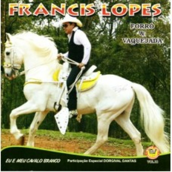 CD Francis Lopes - Forró & Vaquejada: Eu E Meu Cavalo Branco Vol. 18