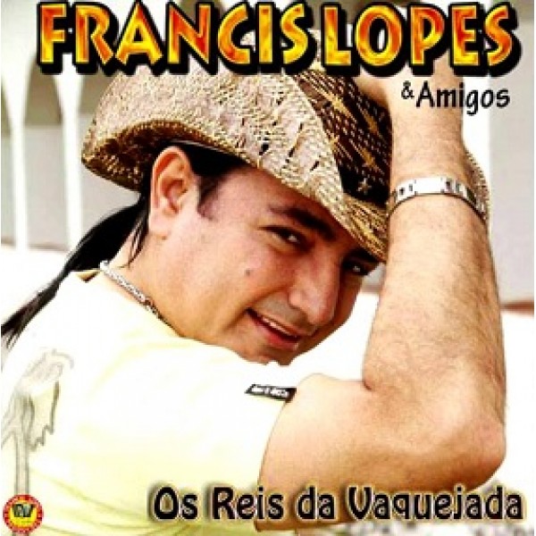 CD Francis Lopes & Amigos - Os Reis da Vaquejada