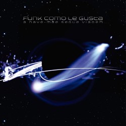 CD Funk Como Le Gusta - A Nave-Mãe Segue Viagem (Digipack)