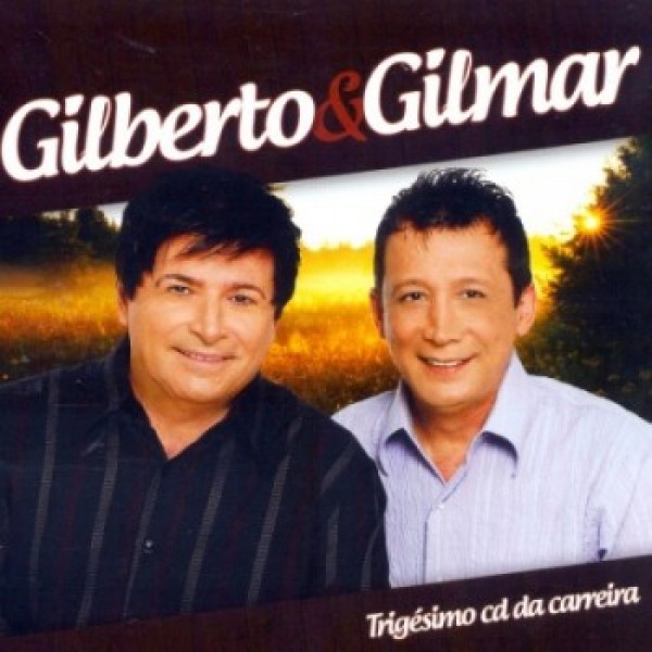 CD Gilberto & Gilmar - Trigésimo CD Da Carreira