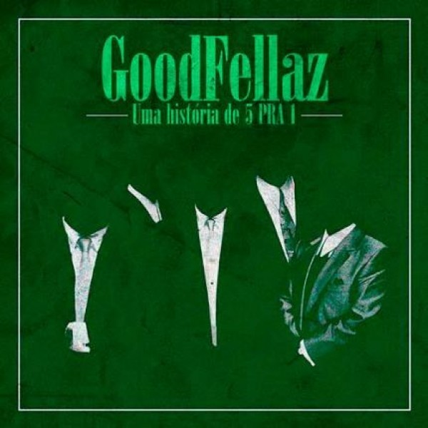 CD Goodfellaz - Uma História de 5 Pra 1