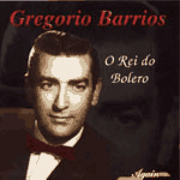 CD Gregório Barrios - O Rei Do Bolero