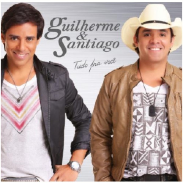 CD Guilherme & Santiago - Tudo Pra Você