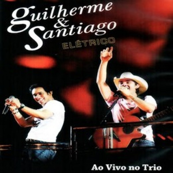 CD Guilherme & Santiago - Elétrico: Ao Vivo No Trio