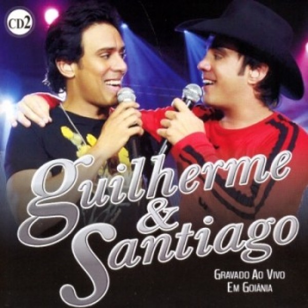 CD Guilherme & Santiago - Gravado Ao Vivo Em Goiânia Vol. 2