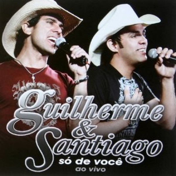 CD Guilherme & Santiago - Só de Você Ao Vivo