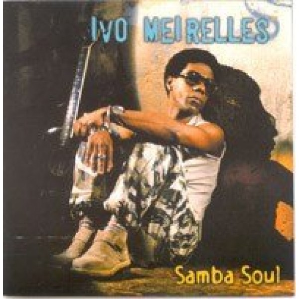 CD Ivo Meirelles - Samba Soul