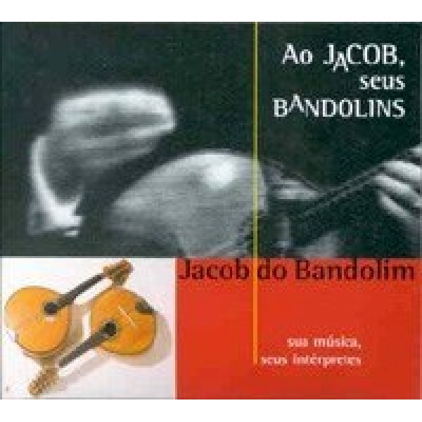 CD Jacob Do Bandolim - Ao Jacob, Seus Bandolins (DUPLO)