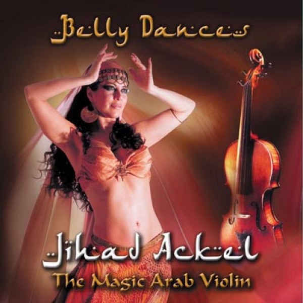 CD Jihad Akel - Belly Dances: The Magic Arab Violin