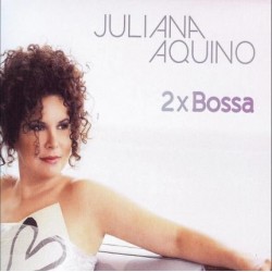 CD Juliana Aquino - 2x Bossa (Digipack)