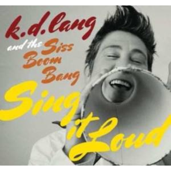 CD K. D. Lang And The Siss Boom Bang - Sing It Loud