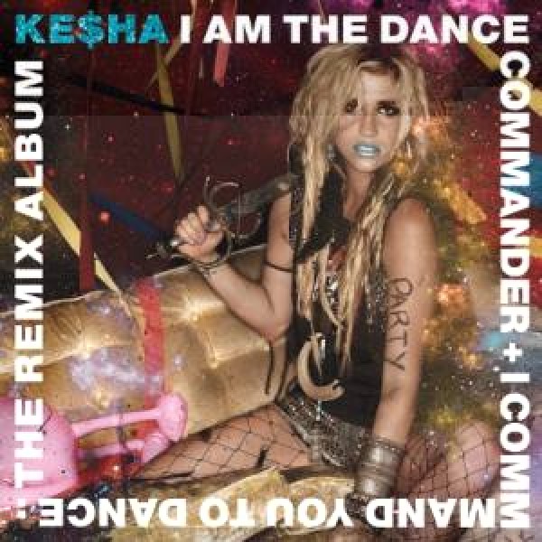 CD Kesha - I Am The Dance Commander + I Command You To Dance: The Remix Album
